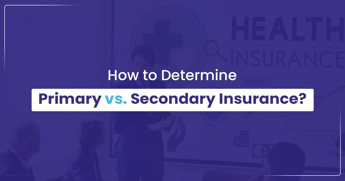 You are currently viewing How to Determine Primary vs. Secondary Insurance: The Only Guide Healthcare Providers Need!